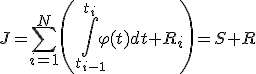 J=\sum_{i=1}^N \left( \int_{t_{i-1}}^{t_i}\varphi(t)dt+R_i \right)=S+R